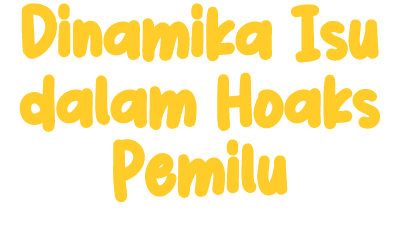 Dinamika Isu dalam Hoaks Pemilu